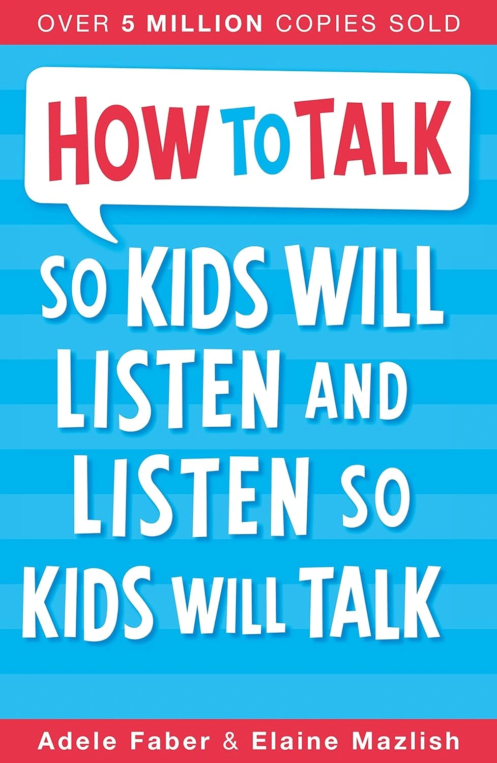 Book cover of How to Talk So Kids Will Listen and Listen So Kids Will Talk by Adele Faber and Elaine Mazlish